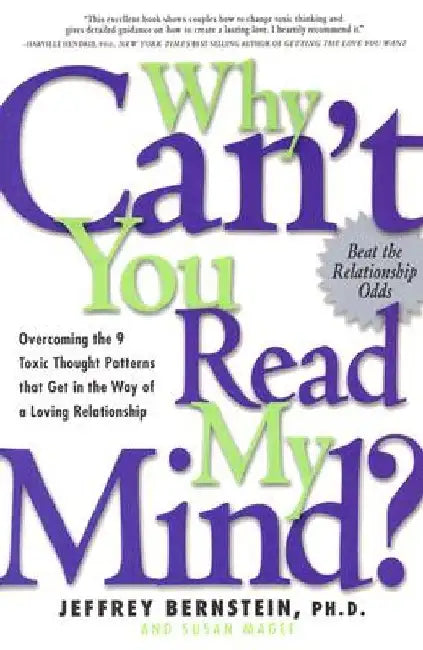 Why Can't You Read My Mind?: Overcoming the 9 Toxic Thought Patterns That Get in the Way of a Loving Relationship by Jeffrey Bernstein