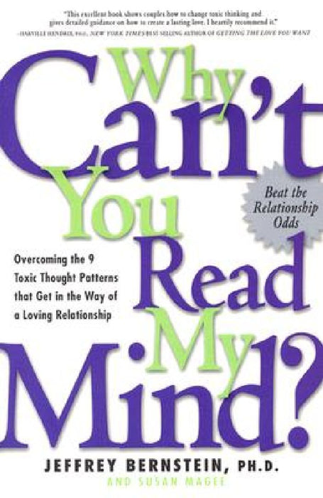 Why Can't You Read My Mind?: Overcoming the 9 Toxic Thought Patterns That Get in the Way of a Loving Relationship by Jeffrey Bernstein