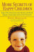 More Secrets of Happy Children: How to Put Your Love Into Action and Raise Strong, Confident and Loving Children by Steve Biddulph