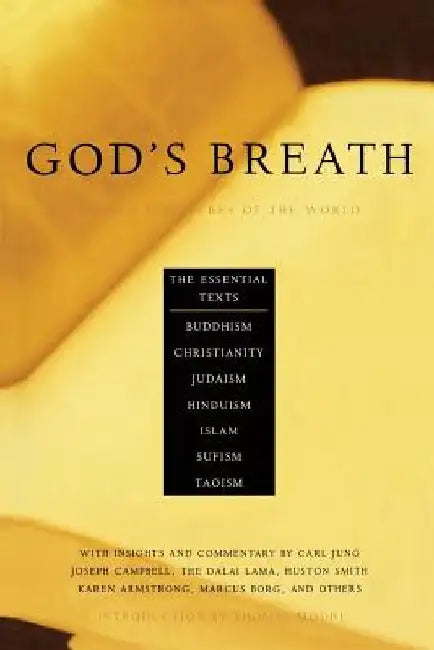 God's Breath: Sacred Scriptures of the World -- The Essential Texts of Buddhism, Christianity, Judaism, Islam, Hinduism, Suf by John Miller