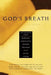 God's Breath: Sacred Scriptures of the World -- The Essential Texts of Buddhism, Christianity, Judaism, Islam, Hinduism, Suf by John Miller