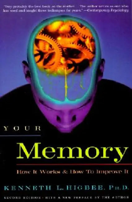 Your Memory: How It Works and How to Improve It by Kenneth L. Higbee