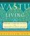 Vastu Living: Creating a Home for the Soul by Kathleen M. Cox
