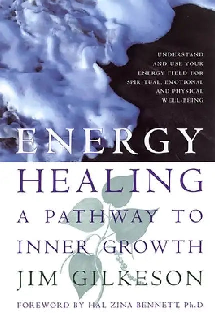 Energy Healing: A Pathway to Inner Growth by Jim Gilkeson
