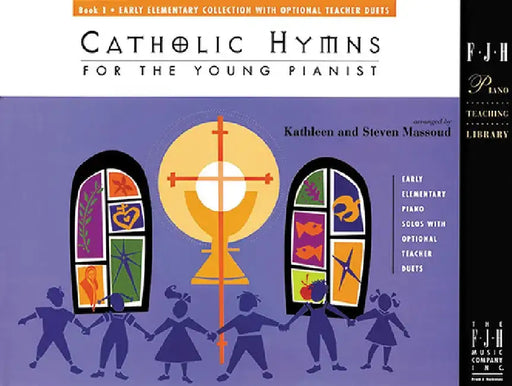 Catholic Hymns for the Young Pianist, Book 1 by Kathleen Massoud