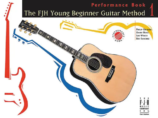 The Fjh Young Beginner Guitar Method, Performance Book 1 by Philip Groeber