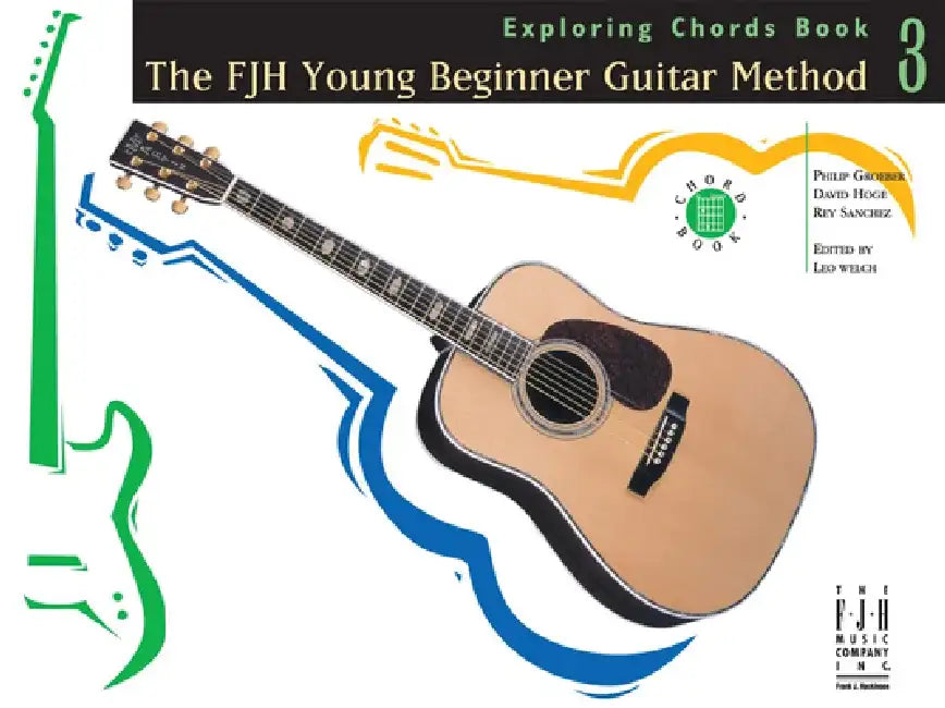 The Fjh Young Beginner Guitar Method, Exploring Chords Book 3 by Philip Groeber