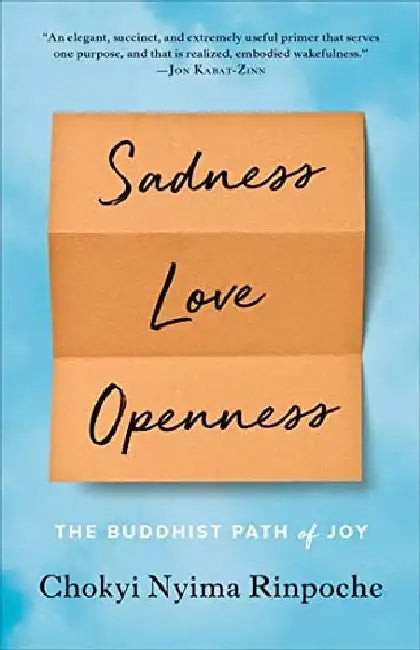 Sadness, Love, Openness. by Shambhala In House