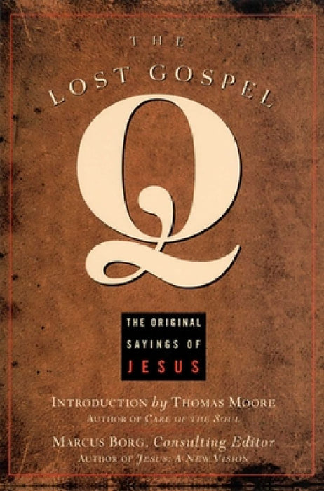 The Lost Gospel Q: The Original Sayings of Jesus by Marcus Borg