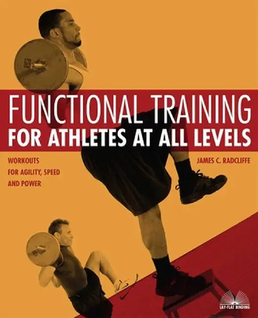 Functional Training for Athletes at All Levels: Workouts for Agility, Speed and Power by James C. Radcliffe