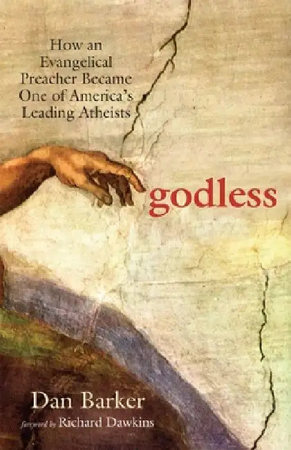Godless: How an Evangelical Preacher Became One of America's Leading Atheists by Dan Barker
