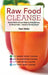 Raw Food Cleanse: Restore Health and Lose Weight by Eating Delicious, All-Natural Foods--Instead of Starving Yourself by Penni Shelton