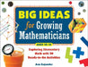 Big Ideas for Growing Mathematicians: Exploring Elementary Math with 20 Ready-To-Go Activities by Ann Kajander
