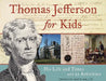 Thomas Jefferson for Kids: His Life and Times with 21 Activities by Brandon Marie Miller