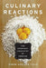 Culinary Reactions: The Everyday Chemistry of Cooking by Simon Quellen Field