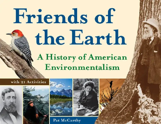 Friends of the Earth: A History of American Environmentalism with 21 Activities by Pat McCarthy