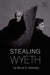 Stealing Wyeth by Bruce E. Mowday