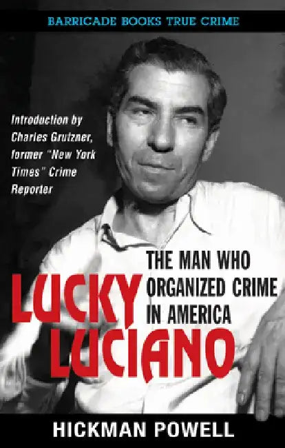 Lucky Luciano: The Man Who Organized Crime in America by Hickman Powell
