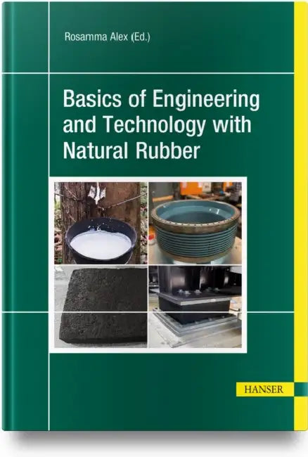 Basics of Engineering and Technology with Natural Rubber by Alex Rosamma, Joy Pradeepkumar P.