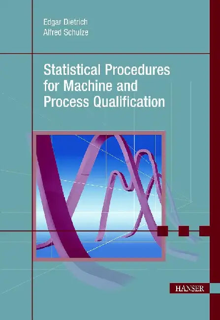 Statistical Procedures for Machine and Process Qualification by Edgar Dietrich