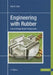 Engineering with Rubber 3e: How to Design Rubber Components by Alan N. Gent