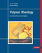 Polymer Rheology: Fundamentals and Applications by Tim A. Osswald