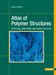 Atlas of Polymer Structures: Morphology, Deformation, and Fracture Structures by Goerg H. Michler