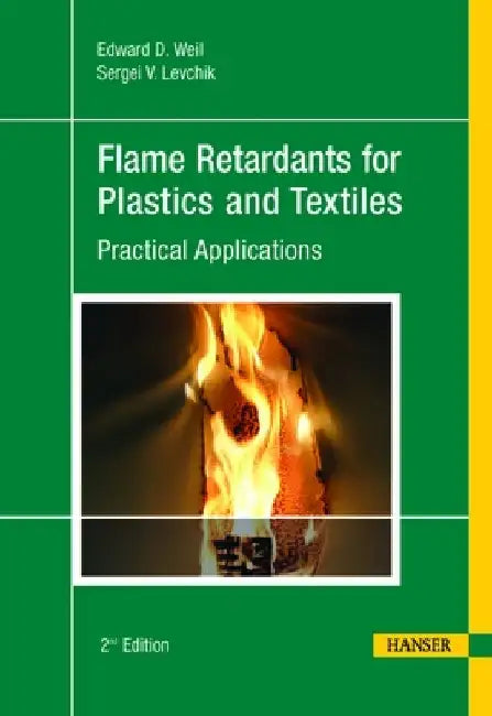 Flame Retardants for Plastics and Textiles 2e: Practical Applications by Edward D. Weil