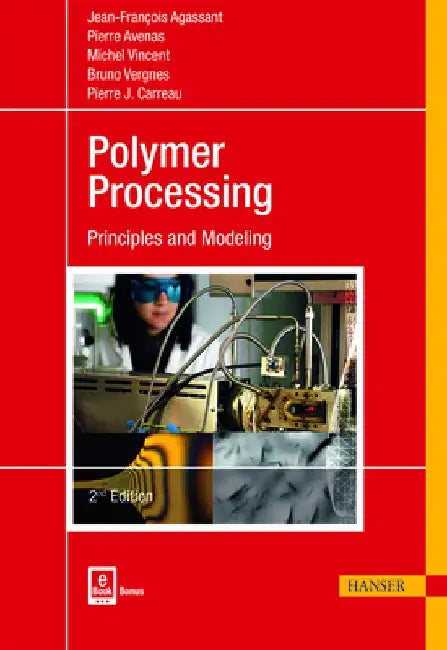 Polymer Processing: Principles and Modeling by J. -F Agassant