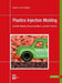 Plastics Injection Molding: Scientific Molding, Recommendations, and Best Practices by José R. Lerma Valero
