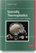 Specialty Thermoplastics: Preparations, Processing, Properties, Performance by Prakash Trivedi