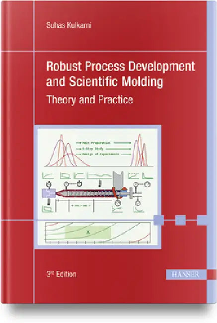 Robust Process Development and Scientific Molding: Theory and Practice by Suhas Kulkarni