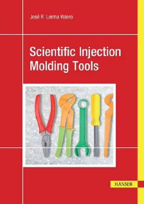 Scientific Injection Molding Tools by Lerma Valero, José R.