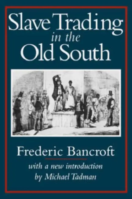 Slave Trading in the Old South by Frederic Bancroft, Michael Tadman