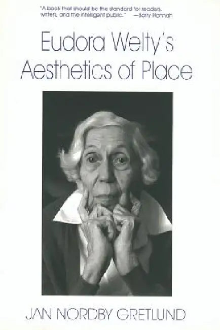 Eudora Welty's Aesthetics of Place by Jan Nordby Gretlund