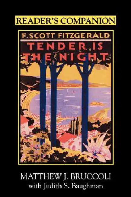 Reader's Companion to F. Scott Fitgerald's Tender Is the Night by Matthew J. Bruccoli, Judith S. Baughman