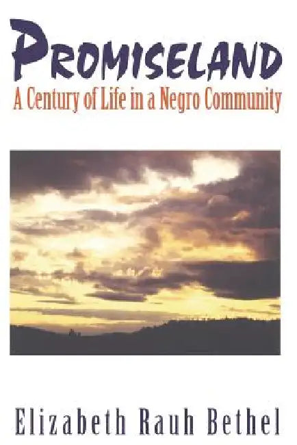 Promiseland: A Century of Life in a Negro Community by Elizabeth Rauh Bethel