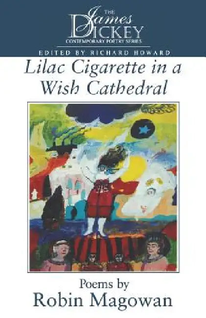 Lilac Cigarette in a Wish Cathedral by Robin Magowan, Richard Howard