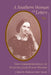Southern Woman of Letters: The Correspondence of Augusta Jane Evans Wilson, 1859-1906 by Rebecca Grant Sexton, Augusta Jane Evans Wilson, Augusta J. Evans
