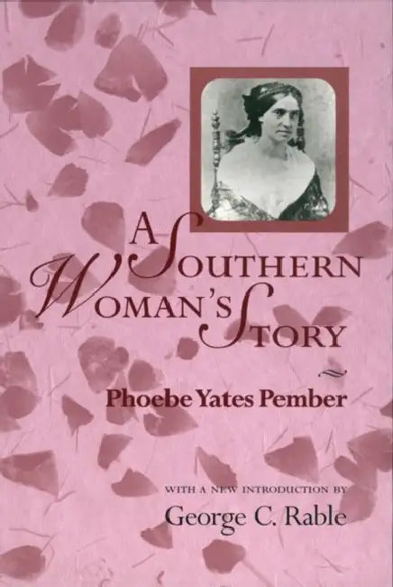 Southern Woman's Story by Phoebe Yates Pember, George C. Rable