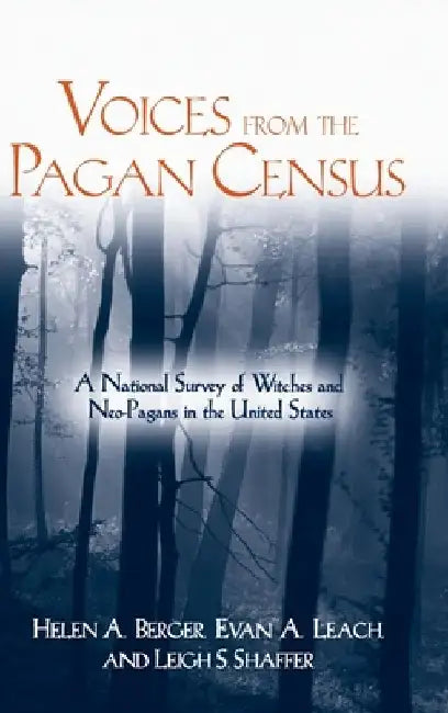 Voices from the Pagan Census: A National Survey of Witches and Neo-Pagans in the United States by Helen A. Berger