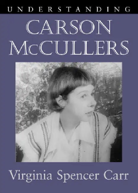 Understanding Carson McCullers by Virginia Spencer Carr, Matthew J. Bruccoli