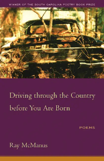 Driving Through the Country Before You Are Born: Poems by Ray McManus, Kate Daniels