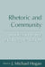 Rhetoric and Community: Studies in Unity and Fragmentation by J. Michael Hogan