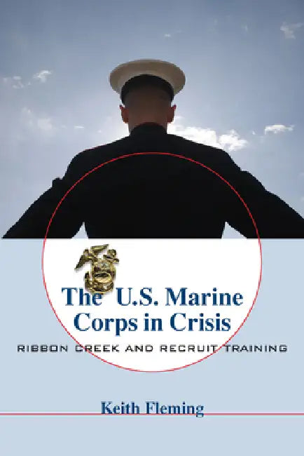 The U.S. Marine Corps in Crisis by Keith Fleming
