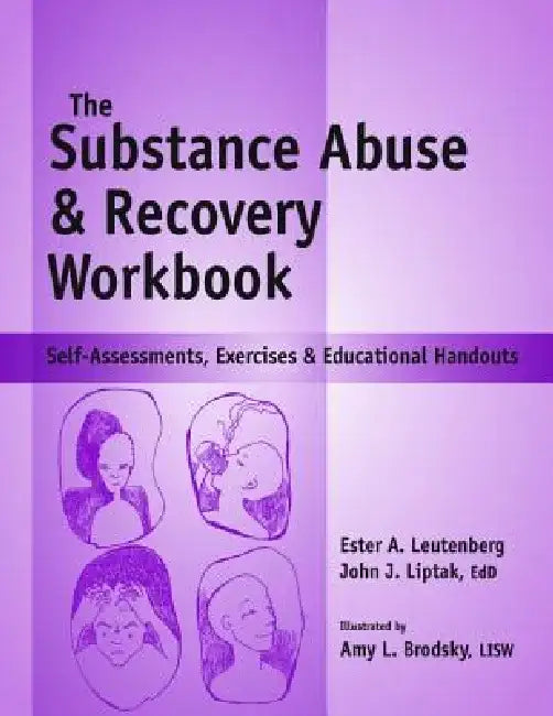 Substance Abuse and Recovery Workbook: Self-Assessments, Exercises and Educational Handouts by Edd Liptak John J.