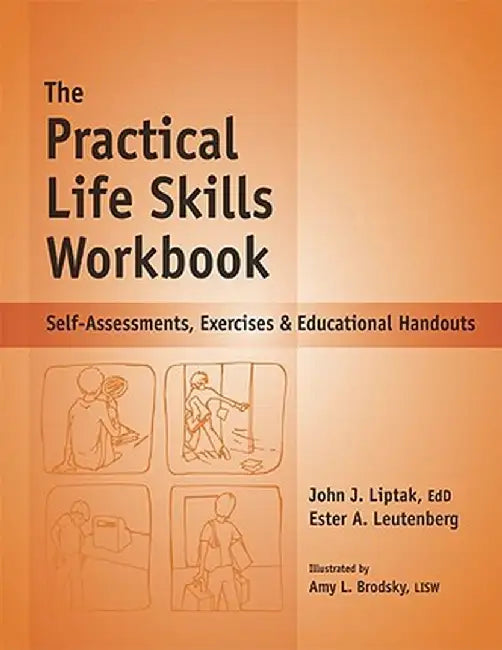 The Practical Life Skills Workbook: Self-Assessments, Exercises & Educational Handouts by Ester A. Leutenberg