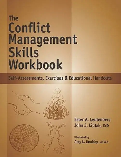 The Conflict Management Skills Workbook: Self-Assessments, Exercises & Educational Handouts by Ester A. Leutenberg