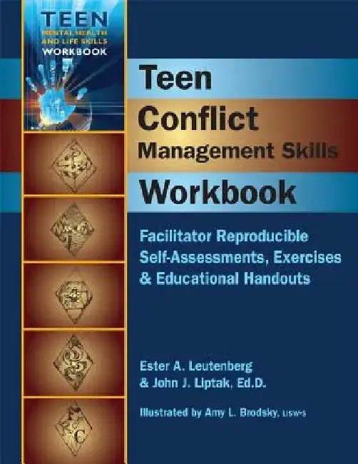 Teen Conflict Management Skills Workbook: Facilitator Reproducible Self-Assessments, Exercises & Educational Handouts by Ester A. Leutenberg