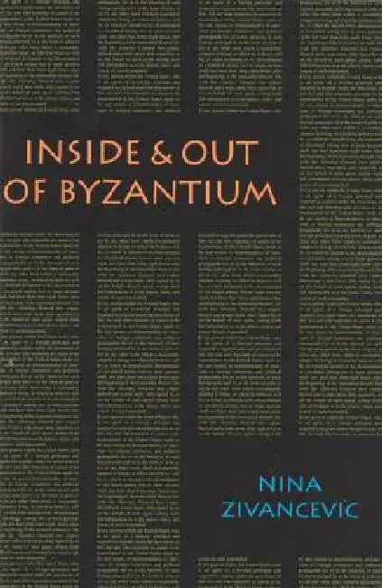 Inside & Out of Byzantium by Nina Zivancevic
